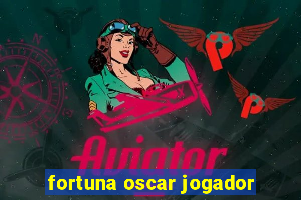 fortuna oscar jogador